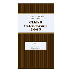 Cigar Calendarium 2005. Das Jahrbuch f�r den Connaisseur