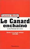 Le Canard Encha�n� ou les Fortunes de la vertu - Histoire d'un journal satirique 1915-2000.