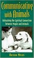 Communicating With Animals : The Spiritual Connection Between People and Animals