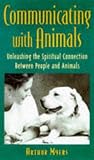 Communicating With Animals : The Spiritual Connection Between People and Animals