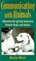 Communicating With Animals : The Spiritual Connection Between People and Animals