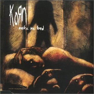 make me bad korn