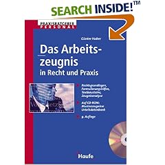 Das Arbeitszeugnis in Recht und Praxis. Rechtsgrundlagen, Formulierungshilfen, Textbausteine, Zeugnisanalyse. Mit Musterzeugnissen und Urteilsdatenbank auf CD-ROM. (Taschenbuch)