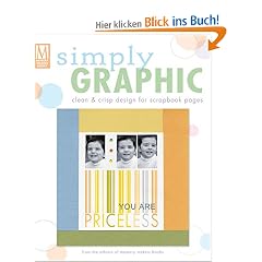 Simply Graphic: Clean & Crisp Design for Scrapbook Pages: Clean and Crisp Design for Scrapbook Pages (Memory Makers)