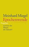 Epochenwende. Gewinnt der Westen die Zukunft? - Meinhard Miegel