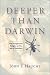 Books : Deeper Than Darwin: The Prospect for Religion in the Age of Evolution