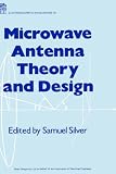 Microwave Antenna Theory and Design (IEE Electromagnetic Waves)