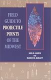 Field Guide to Projectile Points of the Midwest:
