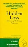 Hidden Loss: Miscarriage & Ectopic Pregnancy (The Women's Press Handbook Series)
