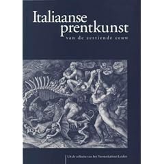 Sixteenth-Century Italian Prints, from the Collection of the Prentenkabinet Leiden