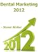 Dental Marketing 2012 - HOT!