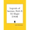 Legends of Incense, Herb and Oil Magic