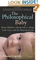 The Philosophical Baby: What Children's Minds Tell Us About Truth, Love, and the Meaning of Life
