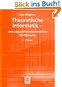 Theoretische Informatik - eine algorithmenorientierte Einf�hrung (Leitf�den der Informatik)