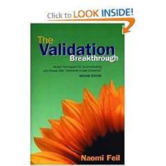 The Validation Breakthrough: Simple Techniques for Communicating with People with 'Alzheimer's-Type Dementia'