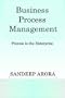 Business Process Management. Process is the Enterprise.