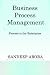 Business Process Management. Process is the Enterprise.