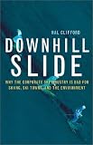 Downhill Slide: Why the Corporate Ski Industry Is Bad for Skiing, Ski Towns, and the Environment