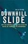 Downhill Slide: Why the Corporate Ski Industry Is Bad for Skiing, Ski Towns, and the Environment