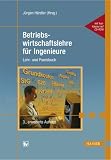 Betriebswirtschaftslehre für Ingenieure: Lehr- und Praxisbuch für Ingenieure und Wirtschaftsingeniere