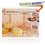 Wedding Showers: Ideas & Recipes for the Perfect Party
