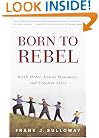 Born to Rebel: Birth Order, Family Dynamics, and Creative Lives
