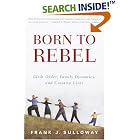 Click here to buy Born to Rebel: Birth Order, Family Dynamics, and Creative Lives by  Frank J. Sulloway.