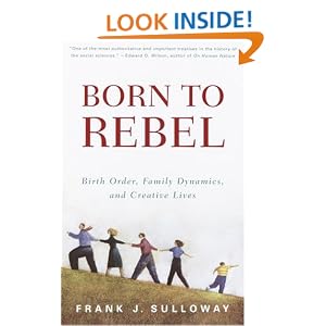 Born to Rebel: Birth Order, Family Dynamics, and Creative Lives: Frank J. Sulloway: 9780679758761: Amazon.com: Books