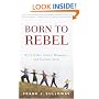 Born to Rebel: Vintage Books Edition: Birth Order, Family Dynamics, and Creative Lives