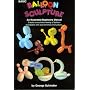 Basic Balloon Sculpture Booklet By George Schindler - Easy-to-make Balloon Sculptures