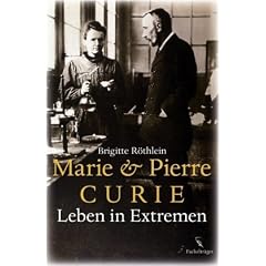 Marie und Pierre Curie: Leben in Extremen