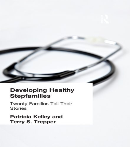 Developing Healthy Stepfamilies: Twenty Families Tell Their Stories (Haworth Marriage & the Family)