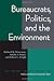Bureaucrats, Politics And the Environment
