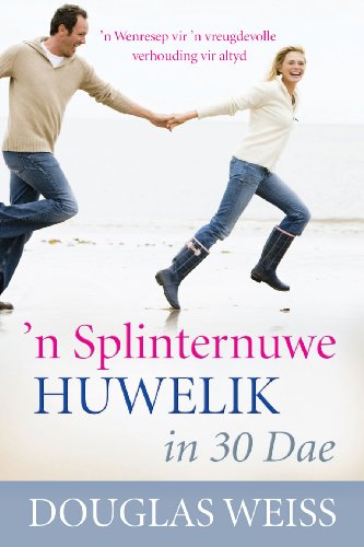 'n Splinternuwe Huwelik in 30 Dae: 'n Wenresep vir 'n vreugdevolle verhouding vir altyd (Afrikaans Edition)