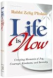Life Is Now: Creating Moments of Joy, Courage, Kindness, and Serenity