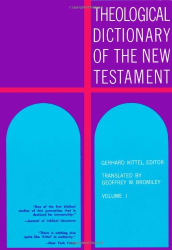 Theological Dictionary of the New Testament (Volume I)