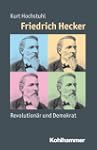 Friedrich Hecker: Revolution�r und De...