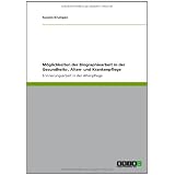 M�glichkeiten der Biographiearbeit in der Gesundheits-, Alten- und Krankenpflege: Erinnerungsarbeit in der Altenpflegevon "Susann Krumpen"