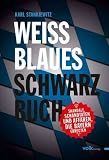 Wei&szlig;blaues Schwarzbuch: Skandale, Schandtaten und Aff&auml;ren, die Bayern erregten - Karl Stankiewitz