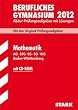 Abitur-Pr�fungsaufgaben Berufliche Gymnasien Baden-W�rttemberg. Mit L�sungen; Mathematik  mit CD-ROM 2012 AG � BTG � EG � SG � WG; Mit den Original-Pr�fungsaufgaben Jahrg�nge 2008-2011