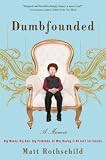 Dumbfounded: Big Money. Big Hair. Big Problems. Or Why Having It All Isn't for Sissies.