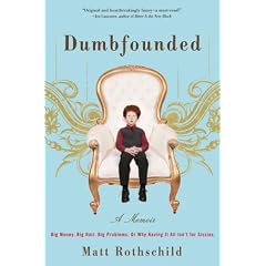 Dumbfounded: Big Money. Big Hair. Big Problems. Or Why Having It All Isn't for Sissies.