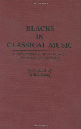 Blacks in Classical Music: A Bibliographical Guide to Composers, Performers, and Ensembles (Music Reference Collection)