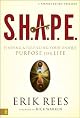 S.H.A.P.E.: Finding and Fulfilling Your Unique Purpose for Life