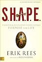 S.H.A.P.E.: Finding and Fulfilling Your Unique Purpose for Life