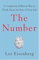 The Number : A Completely Different Way to Think About the Rest of Your Life