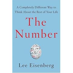 The Number: A Completely Different Way to Think about the Rest of Your Life