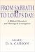 From Sabbath to Lord's Day: A Biblical, Historical and Theological Investigation width=