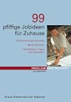 99 pfiffige Jobideen f�r Zuhause: Ver...