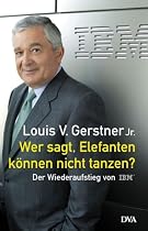 Wer sagt, Elefanten k&ouml;nnen nicht tanzen? Der Wiederaufstieg von IBM.